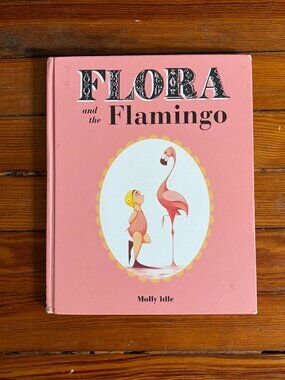 FLORA & THE FLAMINGO Hardcover book by Molly Idle